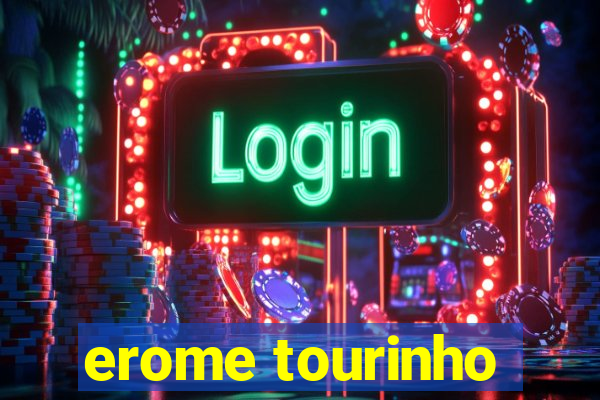 erome tourinho
